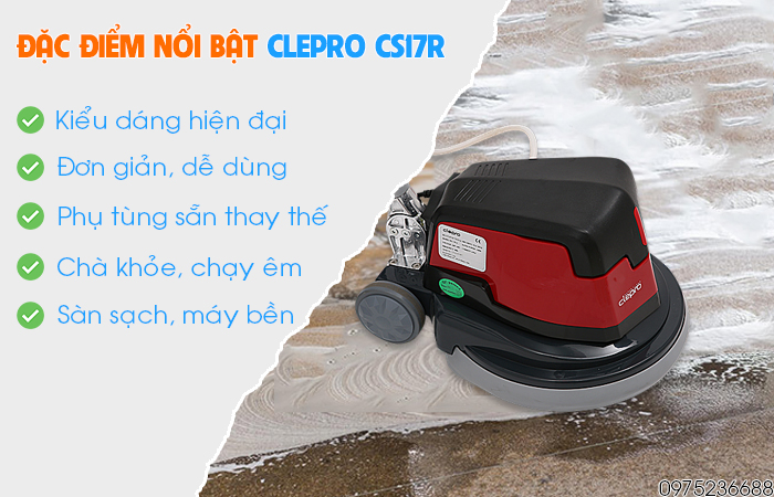 Đặc điểm nổi bật máy chà sàn liên hợp Clepro CS17R