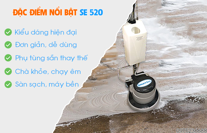 Đặc điểm nổi bật máy chà sàn liên hợp Smart Eco SE 520